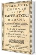 Sommario delle vite de gl' Imperatori Romani, cavato dall' Istor