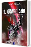 Il Guardiano (Racconti Oltre la Soglia Vol. 1)