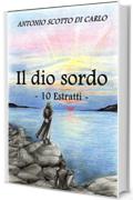 Il dio sordo - 10 Estratti