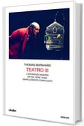 Teatro III: L'apparenza inganna. Ritter, Dene, Voss. Semplicemente complicato. (Collezione Ubulibri Vol. 5)