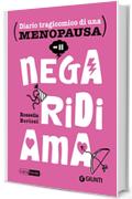 Nega, ridi, ama. Diario tragicomico di una menopausa