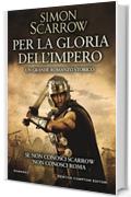 Per la gloria dell'impero (Macrone e Catone Vol. 14)