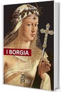 A. Dumas. I Borgia: La salita al trono, i complotti e i tradimenti, gli assassinii, gli avvelenamenti, le abitudini deviate, i personaggi e il clima storico ... un regno durato undici anni. (RLI CLASS