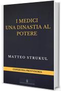 I Medici. Una dinastia al potere