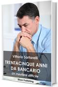 35 anni da bancario: Un mestiere difficile