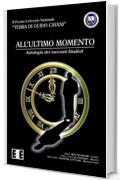 All'ultimo momento: Antologia dei racconti finalisti