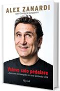 Volevo solo pedalare: ...ma sono inciampato in una seconda vita