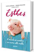 Esther: Il mondo si cambia un cuore alla volta