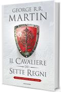 Il Cavaliere dei Sette Regni (edizione illustrata)