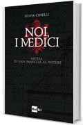 NOI, I MEDICI: Ascesa di una famiglia al potere