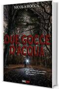 DUE GOCCE D'ACQUA: Romanzo Thriller Psicologico