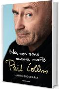 No, non sono ancora morto: L'autobiografia