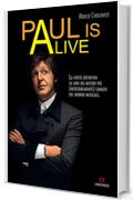 Paul is alive: La verità definitiva su uno dei misteri più (incredibilmente) longevi del mondo musicale.