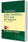 Lukà Mudìščev: Versi non per signore