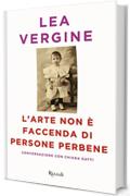 L'arte non è faccenda di persone perbene: Conversazioni con Chiara Gatti