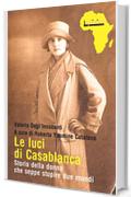 Le luci di Casablanca: Storia della donna che seppe stupire due mondi