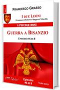 I due Leoni - Guerra a Bisanzio - ep. #6 di 8: Il romanzo di Roberto e Ruggero d'Altavilla (I due Leoni - Il romanzo di Roberto e Ruggero d'Altavilla)