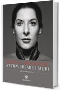 Attraversare i muri: Un’autobiografia