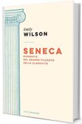 Seneca: Biografia del grande filosofo della classicità