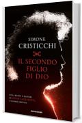 Il secondo figlio di Dio: Vita, morte e misteri di David Lazzaretti, l'ultimo eretico