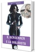 Il Berserker e la Violinista (Cronache degli Orfani e dei Miti Vol. 1)