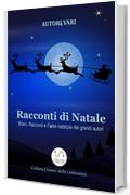 Racconti di Natale - Brani, Racconti e Fiabe natalizie dei grandi autori