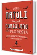 Coriolano della Floresta: Versione integrale dell'opera originale pubblicata nel 1914