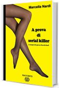 A prova di serial killer: Un'indagine della giovane Marcella Randi (Le indagini del commissario Marcella Randi)