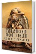 Fantasticario Dolori e Deliri