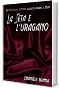 La seta e l' uragano: Racconti di uno scrittore maledetto italiano a Miami