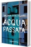 Acqua passata (La colf e l'ispettore Vol. 1)