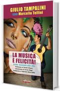 La Musica è felicità!: Guida musicale alla vita (SoundCiak)