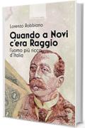 Quando a Novi c'era Raggio: L'uomo più ricco d'Italia