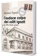 L'audace colpo dei soliti ignoti e altre storie novesi