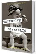 DETECTIVE ALLO SBARAGLIO: Professione investigatore privato