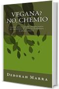 Vegana? No, chemio: Lacrime sorrisi e qualche consiglio pratico per sopravvivere al cancro con disinvoltura (o almeno tentarci)