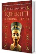 Nefertiti. La regina del sole