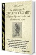 Lo strano caso del cavernicolo Yeti dal piede deforme e della sua abominevole storia (Sherlockiana)