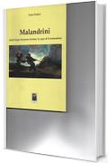 MALANDRINI: STORIA DELLA NDRANGHETA DALL'1860 AI GIORNI NOSTRI (FACITI LARGU CHI PASSA SCIRUNI LU CAPU DI LI MALANDRINI)