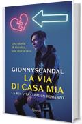 La via di casa mia: La mia vita come un romanzo