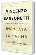 Inchiesta su Fatima: Un mistero che dura da cento anni