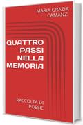 QUATTRO PASSI NELLA MEMORIA: RACCOLTA DI POESIE