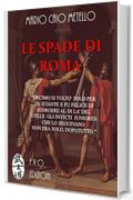 LE SPADE DI ROMA: Questo è il tempo degli eroi!