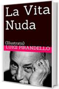 La Vita Nuda: (Illustrato)