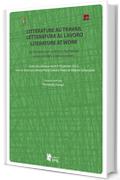 Littérature au travail, letteratura al lavoro, literature at work. La formation en sciences humaines et les mondes professionnels: La formation en sciences humaines et les mondes professionnels