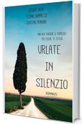 Urlate in silenzio