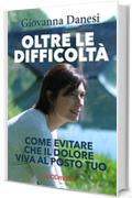 Oltre le difficoltà: Come evitare che il dolore viva al posto tuo