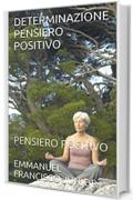 DETERMINAZIONE PENSIERO POSITIVO: PENSIERO POSITIVO