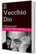 Il Vecchio Dio: (Illustrated) (Novelle per un anno Vol. 10)