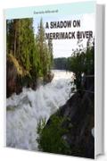 A SHADOW ON MERRIMACK RIVER (English Edition)